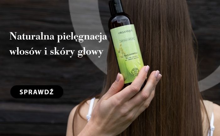 naturalna pielęgnacja włosów i skóry głowy